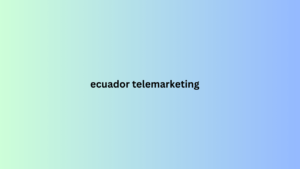 ecuador telemarketing