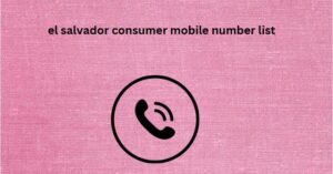 el salvador consumer mobile number list