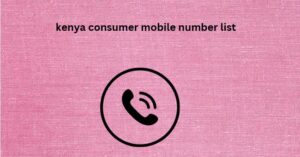 kenya consumer mobile number list